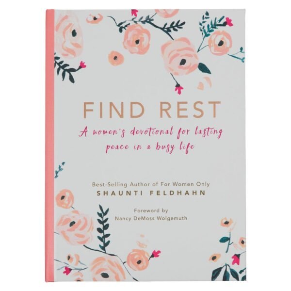 Find Rest: A Women's Devotional For Lasting Peace In A Busy Life (Hardcover) By: Shaunti Feldhahn